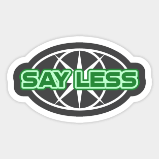 SAY LESS T-shirt Design (Green) Sticker